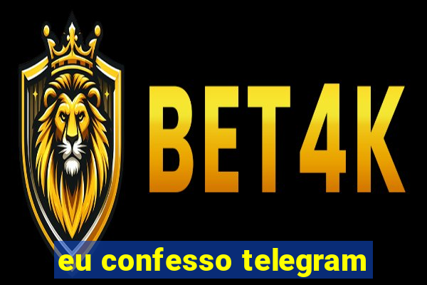 eu confesso telegram